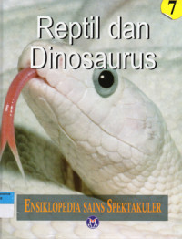 Image of Ensiklopedia Sains Spektakuler 7 : Reptil dan Dinosaurus
