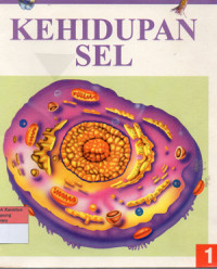 Image of KEHIDUPAN SEL ; MEMAHAMI DUNIA TERSEMBUNYI