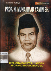 Image of PROF. H. MUHAMMAD YAMIN SH. ; CITA-CITA DAN PERJUANGAN SEORANG BAPAK BANGSA