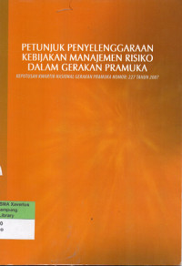 Image of PETUNJUK PENYELENGGARAAN KEBIJAKAN MANAJEMEN RISIKO DALAM GERAKAN PRAMUKA