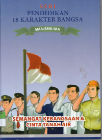 Image of SERI PENDIDIKAN 18 KARAKTER BANGSA ; SEMANGAT KEBANGSAAN & CINTA TANAH AIR