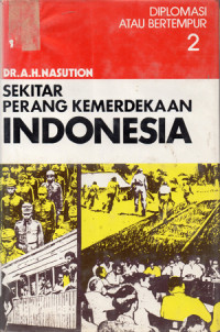 Image of Sekitar Perang Kemerdekaan Indonesia 2 : Diplomasi atau Bertempur