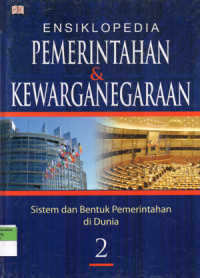Image of Ensiklopedia Pemerintahan dan Kewarganegaraan : Sistem dan Bentuk Pemerintahan di Dunia 2