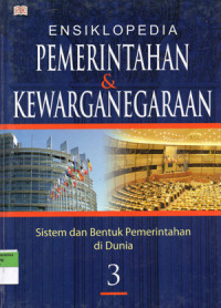Image of Ensiklopedia Pemerintahan dan Kewarganegaraan : Sistem dan Bentuk Pemerintahan di Dunia 3