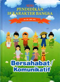 Image of SERI PENDIDIKAN 18 KARAKTER BANGSA ; Bersahabat/Komunikatif