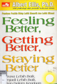Image of FEELING BETTER, GETTING BETTER, STAYING BETTER :
Merasa Lebih Baik, Menjadi Lebih Baik, Tetap Dalam Keadaan Lebih Baik