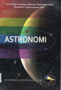 Image of ASTRONOMI : Bahan Ajar Persiapan Menuju Olimpiade Sains Nasional / Internasional SMA