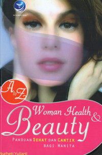 Image of A TO Z WOMAN HEALTH & BEAUTY , Panduan Sehat Dan Cantik Bagi Wanita
