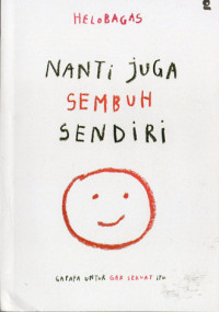 Image of Nanti Juga Sembuh Sendiri