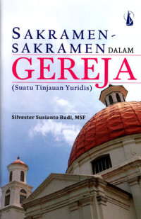 Image of Sakramen-sakramen dalam Gereja (Suatu Tinjauan Yuridis)