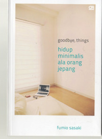Image of Goodbye, Things ; Hidup Minimalis ala orang Jepang